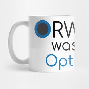 Orwell was an Optimist (w no background) Mug